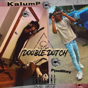 收聽KalumP的Double Dutch (feat. Fpeliltay & Prod. By Yhungkevo) (Explicit)歌詞歌曲