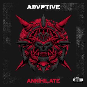 ดาวน์โหลดและฟังเพลง Annihilate (Explicit) พร้อมเนื้อเพลงจาก Advptive