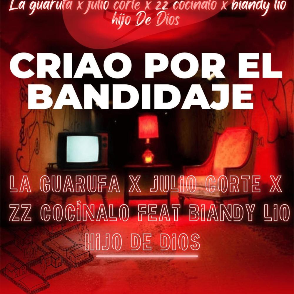Criao Por El Bandidaje (feat. Julio Corte & Biandy Lio Hijo De Dios) (Explicit)
