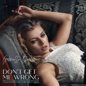 Album Don't Get Me Wrong from Gabrielle Chiararo