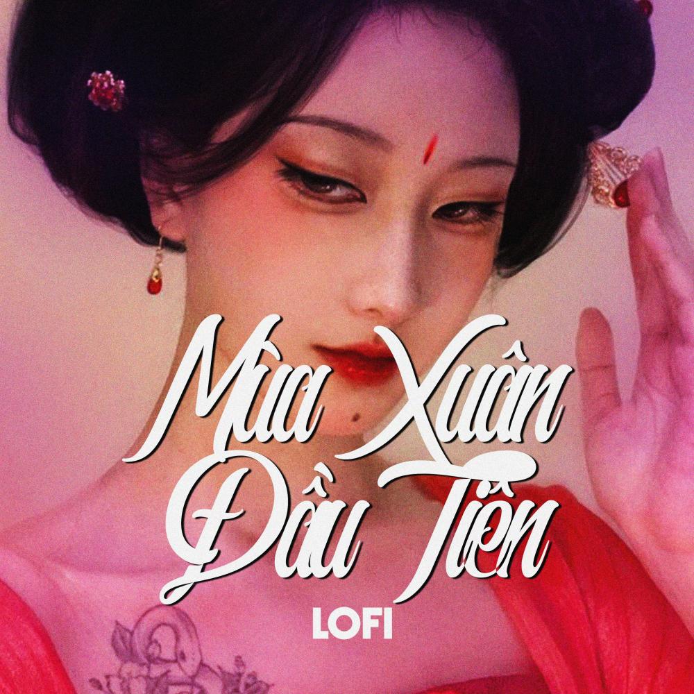 Mùa Xuân Đầu Tiên (Lofi)