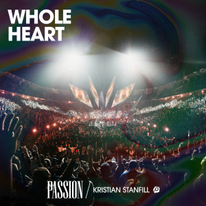 收聽Passion的Whole Heart (Live)歌詞歌曲