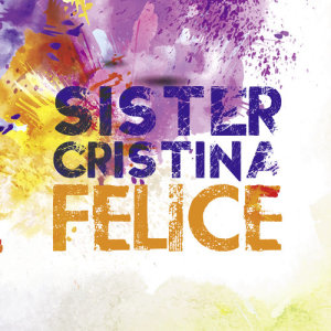 อัลบัม Felice ศิลปิน Sister Cristina