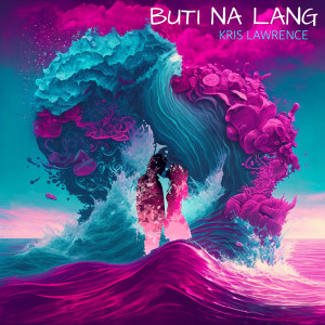 Album Buti Na Lang from Kris Lawrence