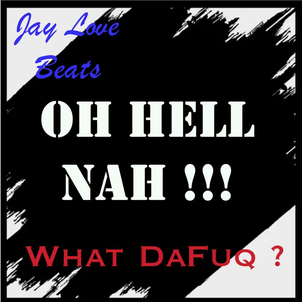 Oh Hell Nah !!! What Dafuq? (Explicit)
