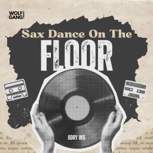 Adry WG的专辑Sax Dance On The Floor