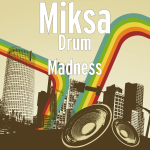 ดาวน์โหลดและฟังเพลง Drum Madness พร้อมเนื้อเพลงจาก Miksa