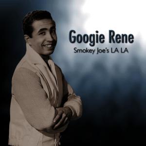 ดาวน์โหลดและฟังเพลง Smokey Joe's La La พร้อมเนื้อเพลงจาก Googie Rene