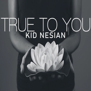 Album True To You from Kid Nesian