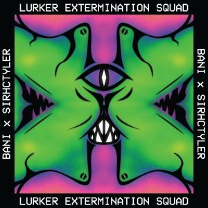 收听Bani的LURKER EXTERMINATION SQUAD歌词歌曲
