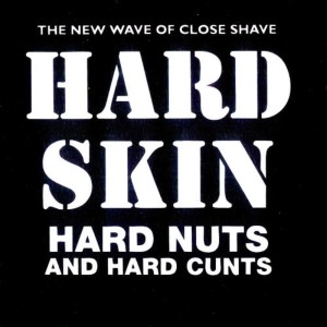 Hard Skin的專輯Hard Nuts and Hard Cunts