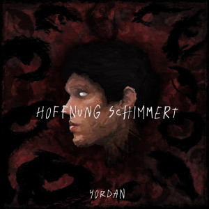 Listen to Hoffnung Schimmert (Explicit) song with lyrics from Yordan