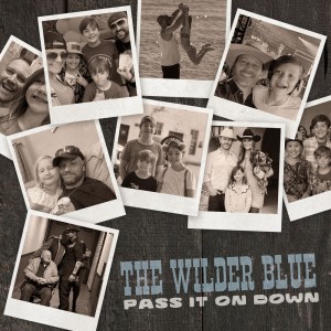 The Wilder Blue的專輯Pass It On Down