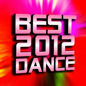 Dance Dance Music的專輯Best 2012 Dance