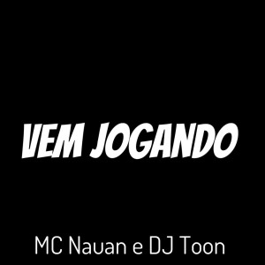 收聽Mc Nauan的Vem Jogando (Explicit)歌詞歌曲