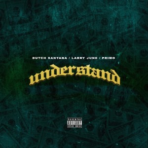 Dutch Santana的專輯Understand (feat. Larry June & Primo)