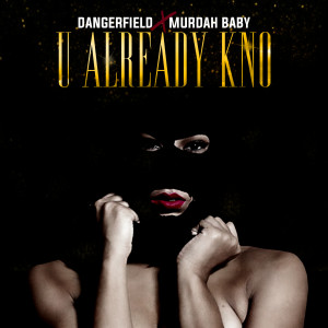 Listen to You Already Know (feat. Murdah Baby) song with lyrics from Dangerfield