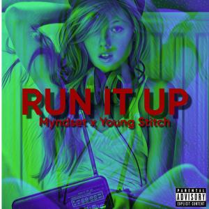 Myndset的專輯Run It Up (feat. Young Stitch) (Explicit)