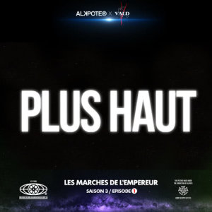 收聽Alkpote的Plus haut (Les marches de l’empereur Saison 3 / épisode 1|Explicit)歌詞歌曲