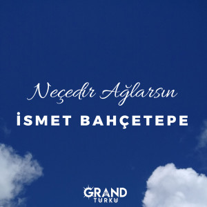 Album Neçedir Ağlarsın from İsmet Bahçetepe
