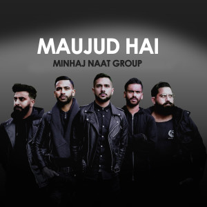 Listen to Maujud Hai song with lyrics from Minhaj Naat Group