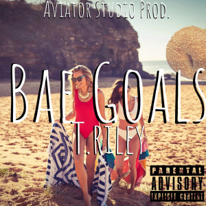 Album Bae Goals (Explicit) oleh T. Riley