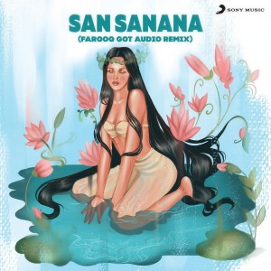 อัลบัม San Sanana (Farooq Got Audio Remix) ศิลปิน Farooq Got Audio