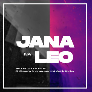 Listen to Jana Na Leo song with lyrics from Msodoki Young Killer