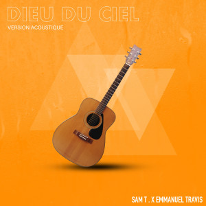 收聽Sam T.的Dieu Du Ciel (Version Acoustique)歌詞歌曲