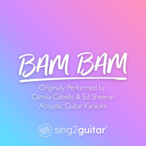 Listen to Bam Bam (Originally Performed by Camila Cabello) (Acoustic Guitar Karaoke) song with lyrics from Sing2Guitar