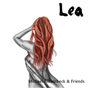 Dengarkan Lea (Single Version) lagu dari Michael Riesenbeck & Friends dengan lirik