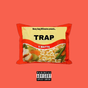 ดาวน์โหลดและฟังเพลง Trap (Explicit) พร้อมเนื้อเพลงจาก T-Watts