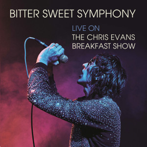 收聽Richard Ashcroft的Bitter Sweet Symphony (Live on The Chris Evans Breakfast Show)歌詞歌曲