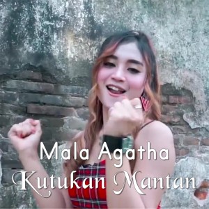 收聽Mala Agatha的Kutukan Mantan歌詞歌曲