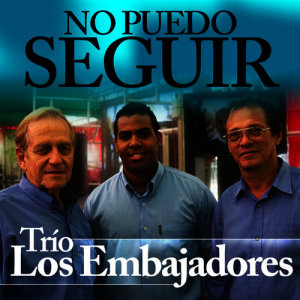 Trio Los Embajadores的專輯No Puedo Seguir