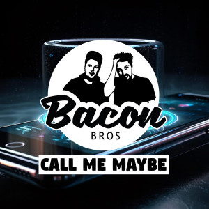 อัลบัม Call Me Maybe ศิลปิน Bacon Bros