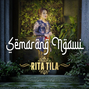 收听Rita Tila的Semarang Ngawi歌词歌曲