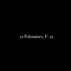 Album 12 Polonaises, F. 12 from Al Goranski