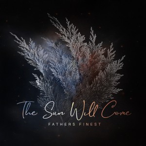 Fathers Finest的專輯The Sun Will Come