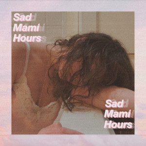 Album Sad Mamí Hours (Explicit) from IsaScintillaMusic