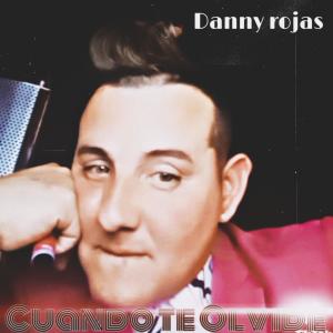 Danny Rojas的專輯Cuando te Olvide