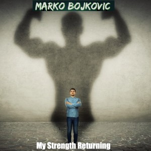 ดาวน์โหลดและฟังเพลง My Strength Returning (feat. Chris Savipoulos & Anthony DiFiglio) พร้อมเนื้อเพลงจาก Marko Bojkovic