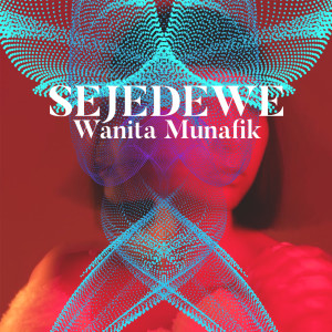 ดาวน์โหลดและฟังเพลง Wanita Munafik พร้อมเนื้อเพลงจาก Sejedewe