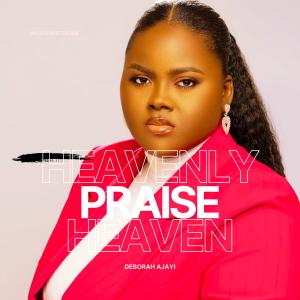 收聽Deborah Ajayi的HEAVENLY PRAISE歌詞歌曲