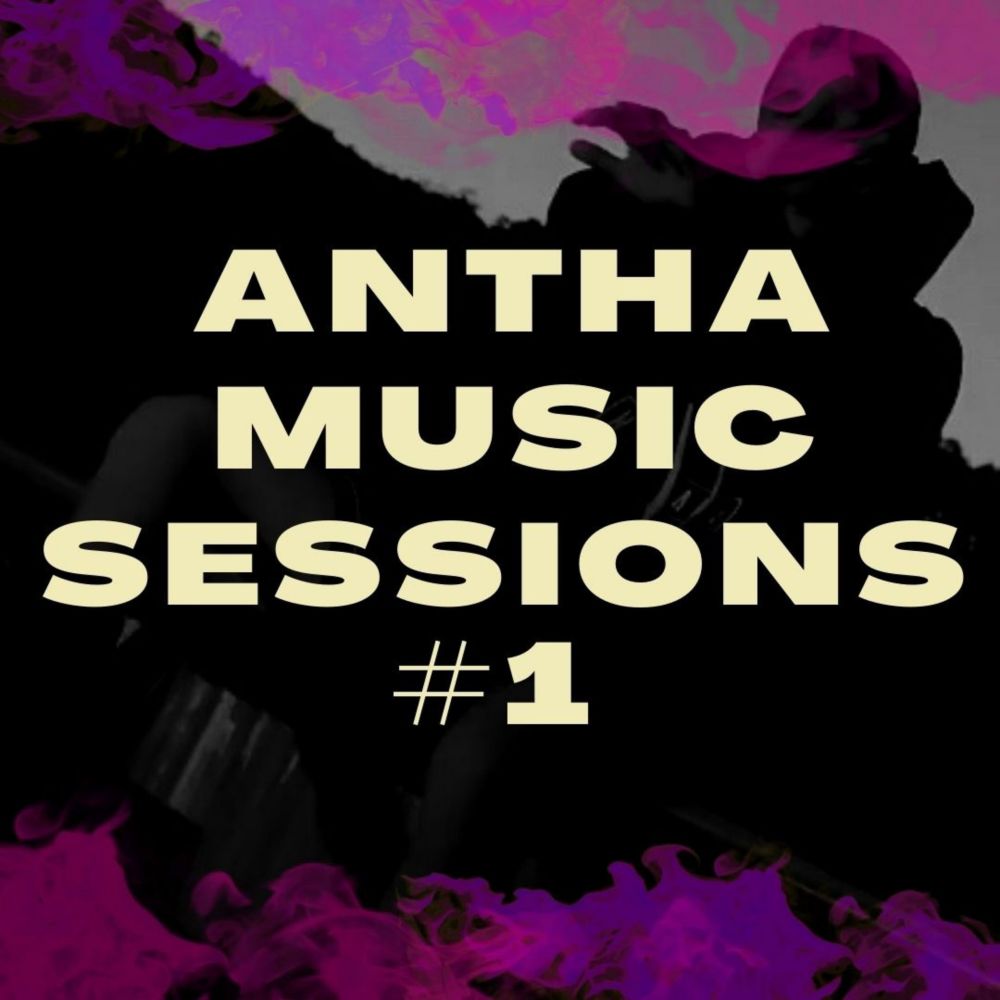 Antha Music Sessions #1 (Explicit)