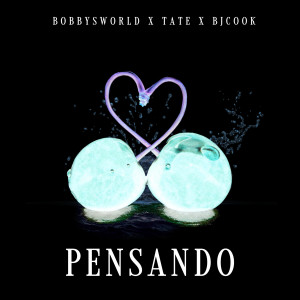 收聽BOBBYSWORLD的Pensando歌詞歌曲