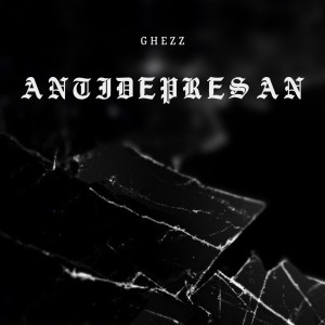 ดาวน์โหลดและฟังเพลง Antidepresan พร้อมเนื้อเพลงจาก Ghezz