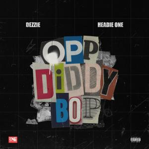 收聽Dezzie的Opp Diddy Bop (Explicit)歌詞歌曲