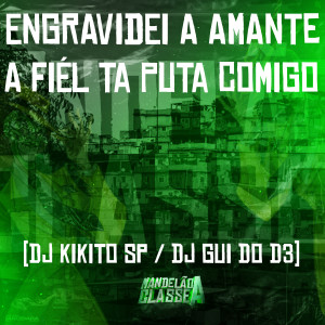收聽DJ Gui do D3的Engravidei a Amante a Fiél Ta Puta Comigo歌詞歌曲