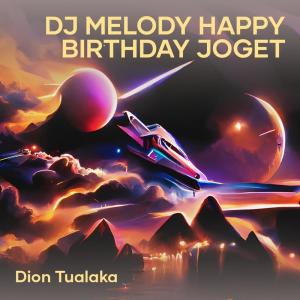 Album Dj Melody Happy Birthday Joget from DION TUALAKA